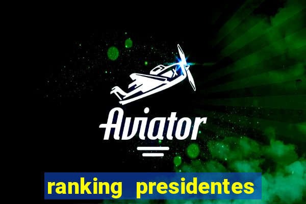 ranking presidentes do brasil